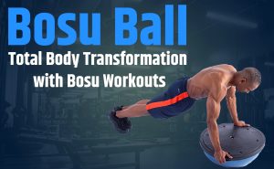 Read more about the article Bosu Ball: Total Body Transformation with Bosu Workouts