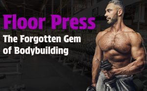 Read more about the article Floor Press: The Forgotten Gem of Bodybuilding